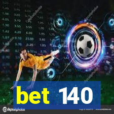 bet 140